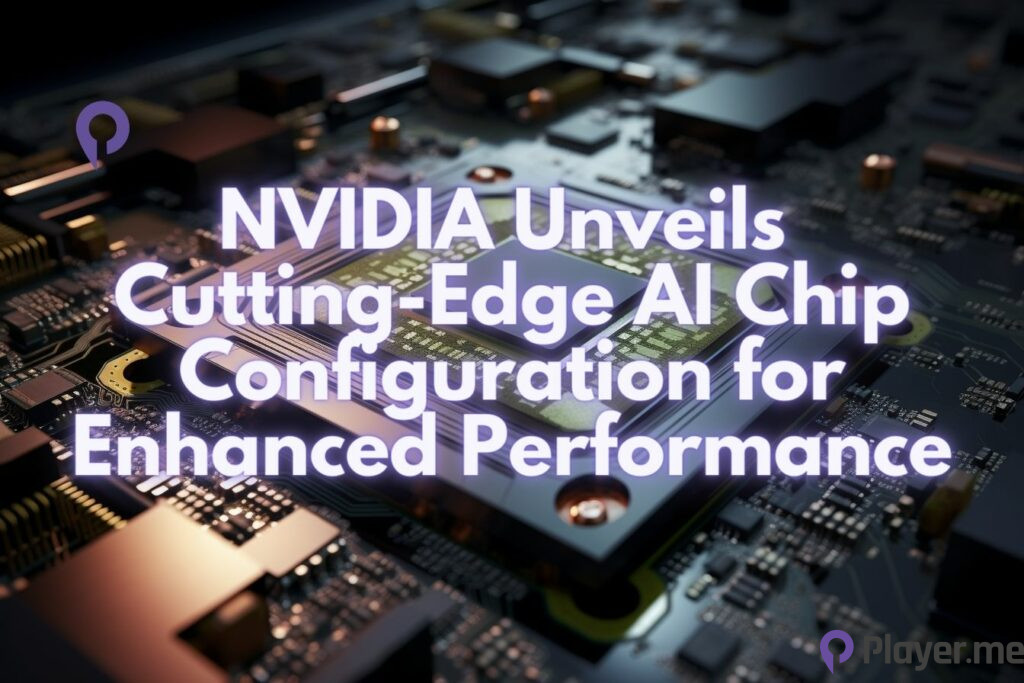 NVIDIA Unveils Cutting-Edge AI Chip Configuration for Enhanced Performance