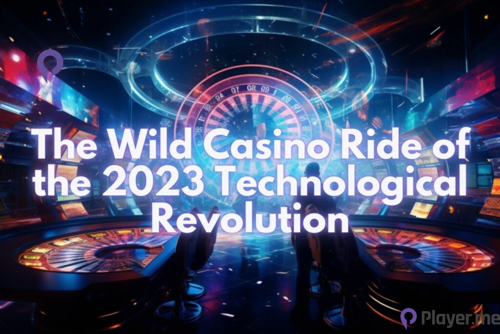 The Wild Casino Ride of the 2023 Technological Revolution