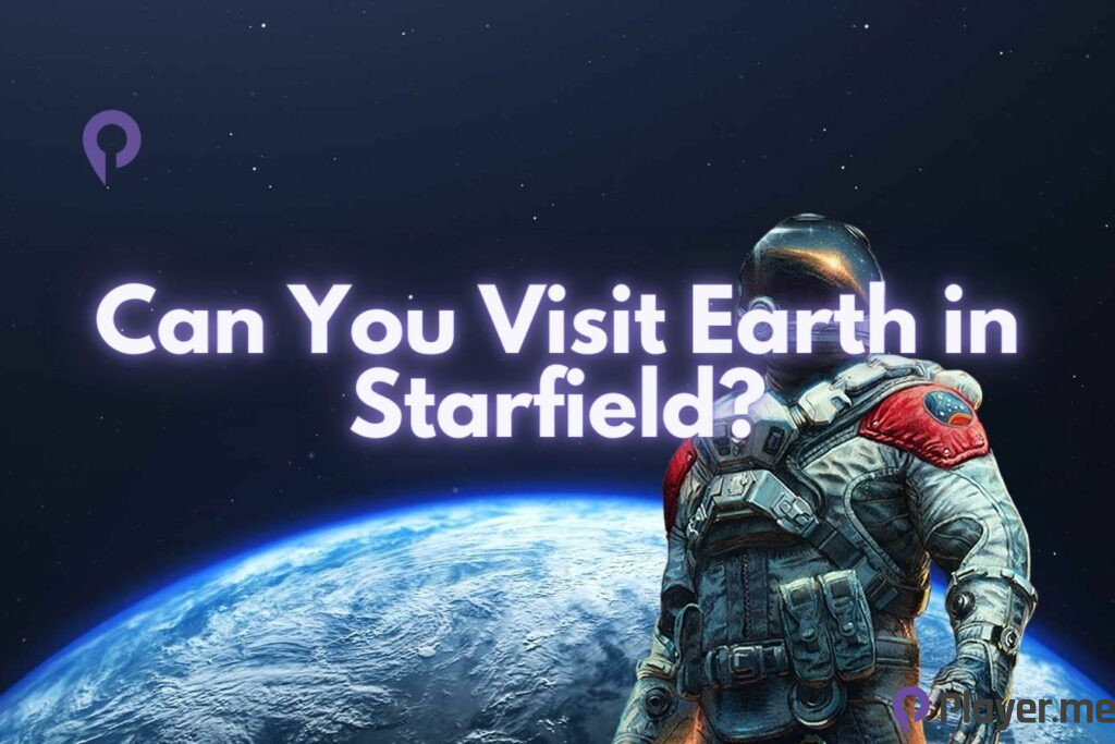 Can You Visit Earth in Starfield