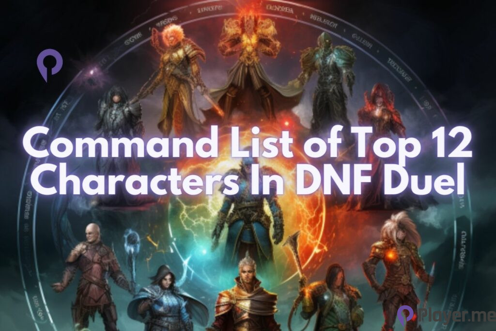 Command List of Top 12 Characters In DNF Duel1