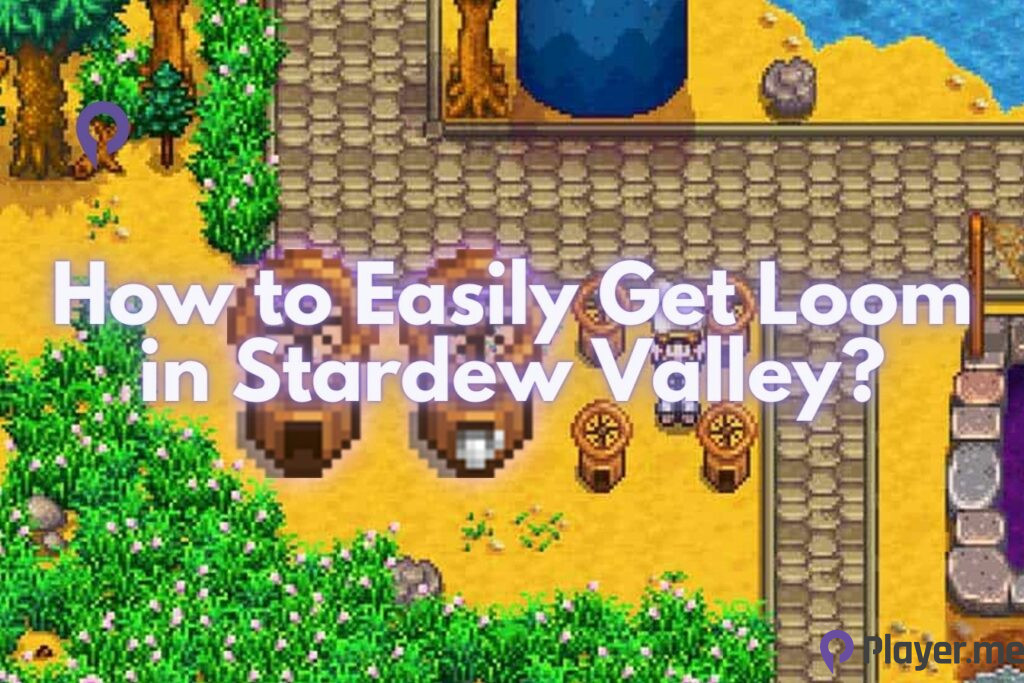 How to Easily Get Loom in Stardew Valley