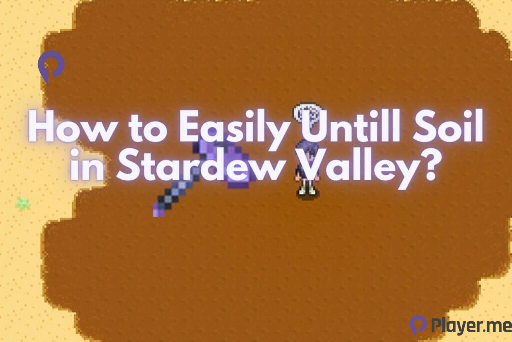 How to Easily Untill Soil in Stardew Valley