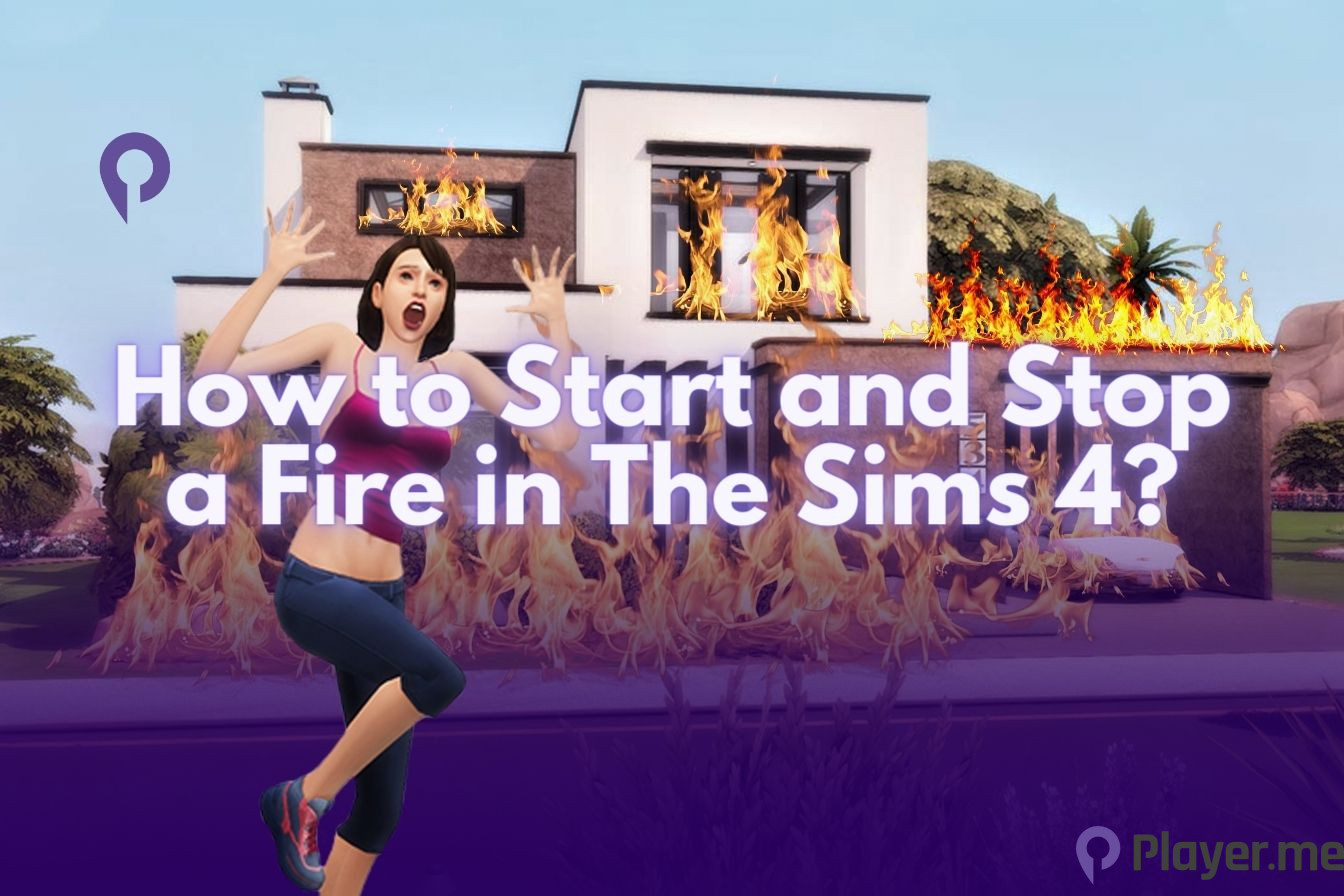 How to Start and Stop a Fire in The Sims 4?