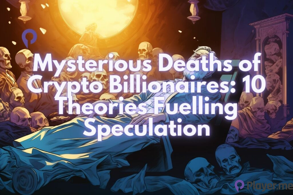 Mysterious Deaths of Crypto Billionaires: 10 Theories Fuelling Speculation