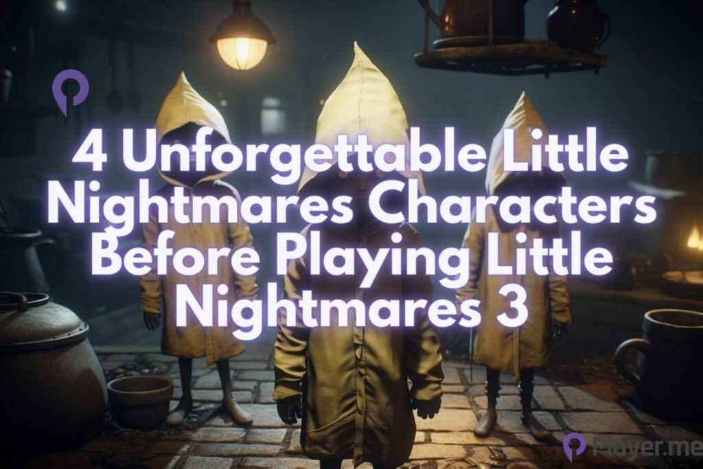 4 Unforgettable Little Nightmares Characters Before Playing Little Nightmares 3