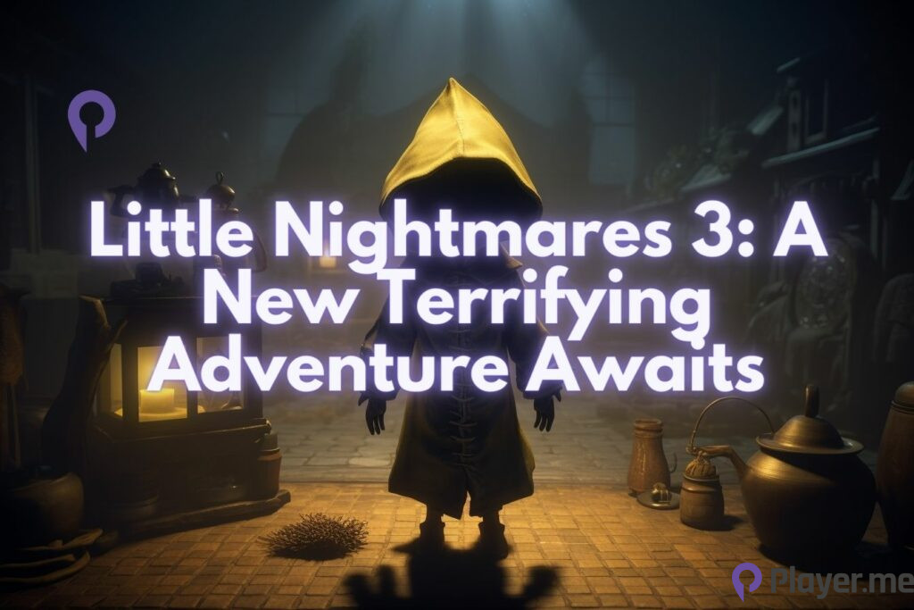 Little Nightmares 3: A New Terrifying Adventure Awaits