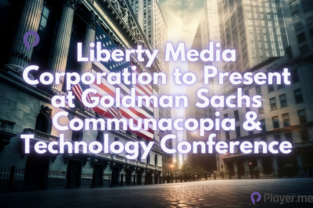Liberty Media Corporation to Present at Goldman Sachs Communacopia & Technology Conference