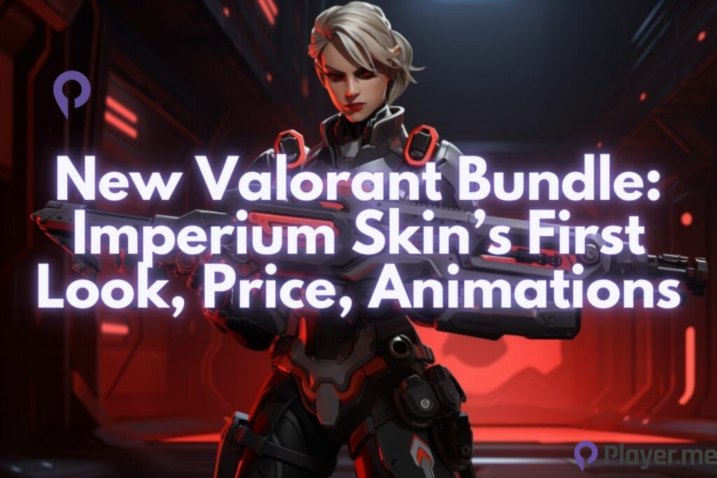 New Valorant Bundle Imperium Skin’s First Look, Price, Animations