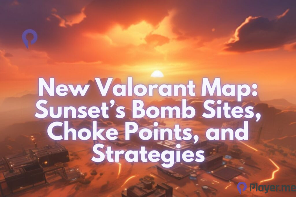 New Valorant Map Sunset’s Bomb Sites, Choke Points, and Strategies