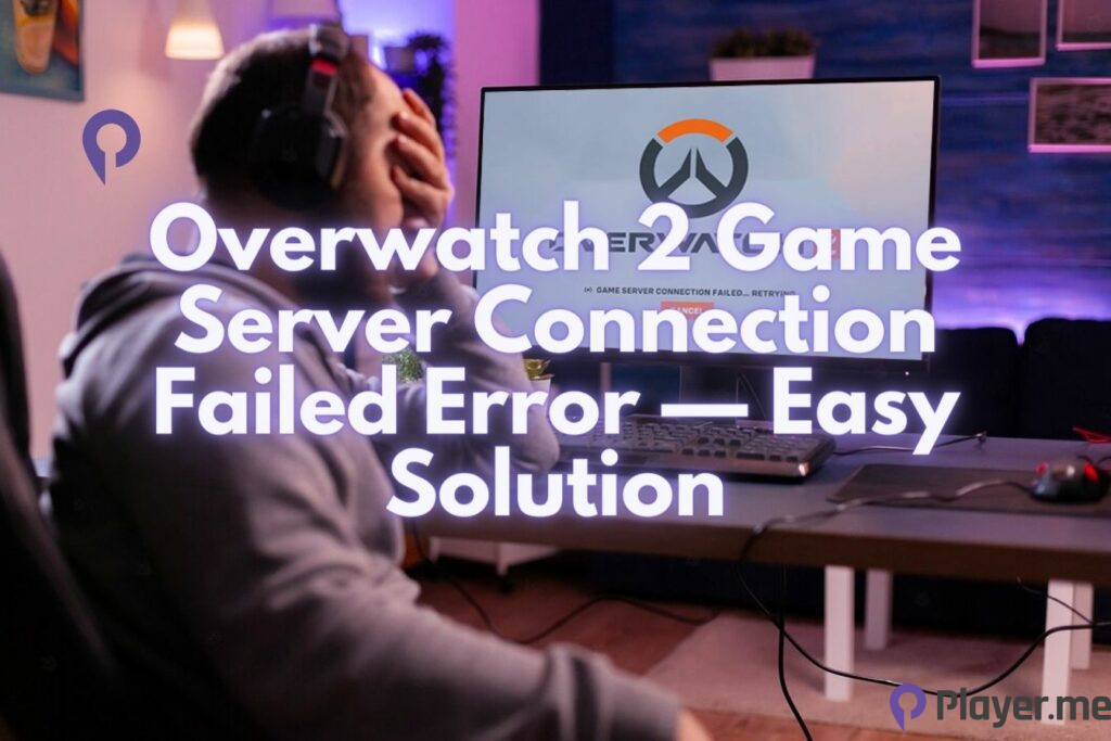Overwatch 2 Game Server Connection Failed Error — Easy Solution