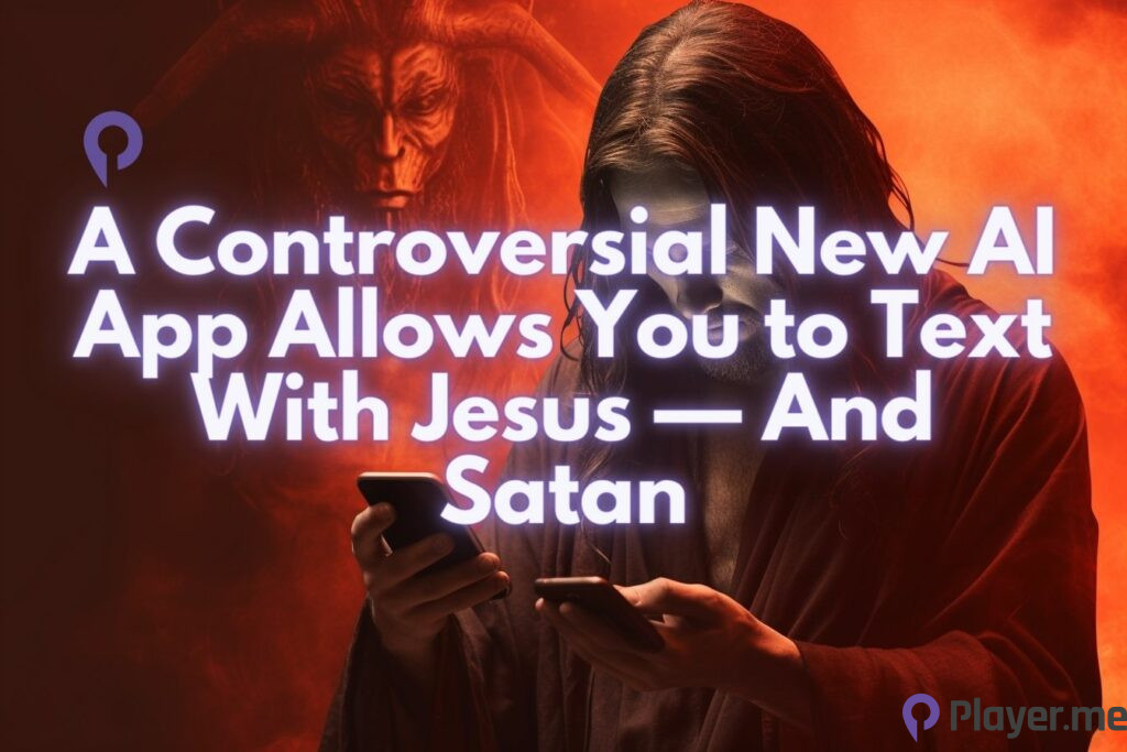 A Controversial New AI App Allows You to Text With Jesus — And Satan