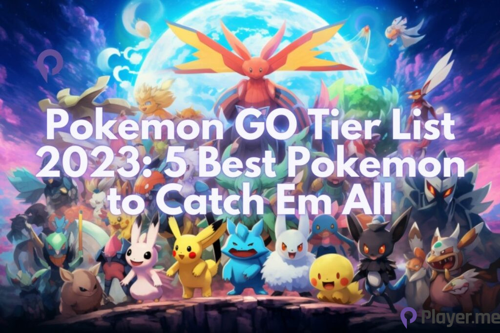 Pokemon GO Tier List 2023 5 Best Pokemon to Catch Em All