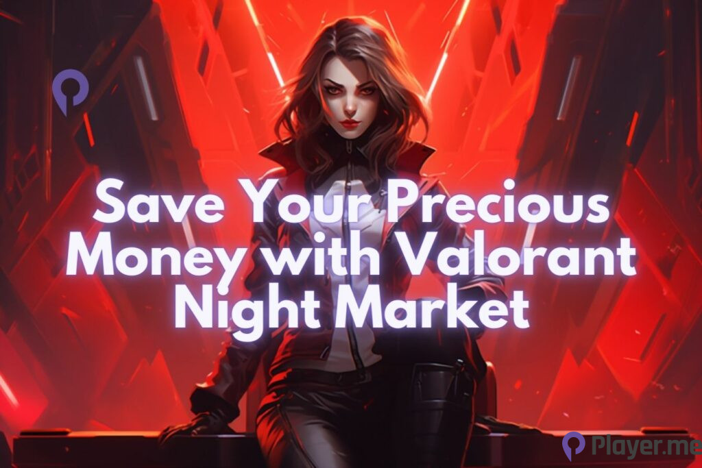 Save Your Precious Money with Valorant Night Market