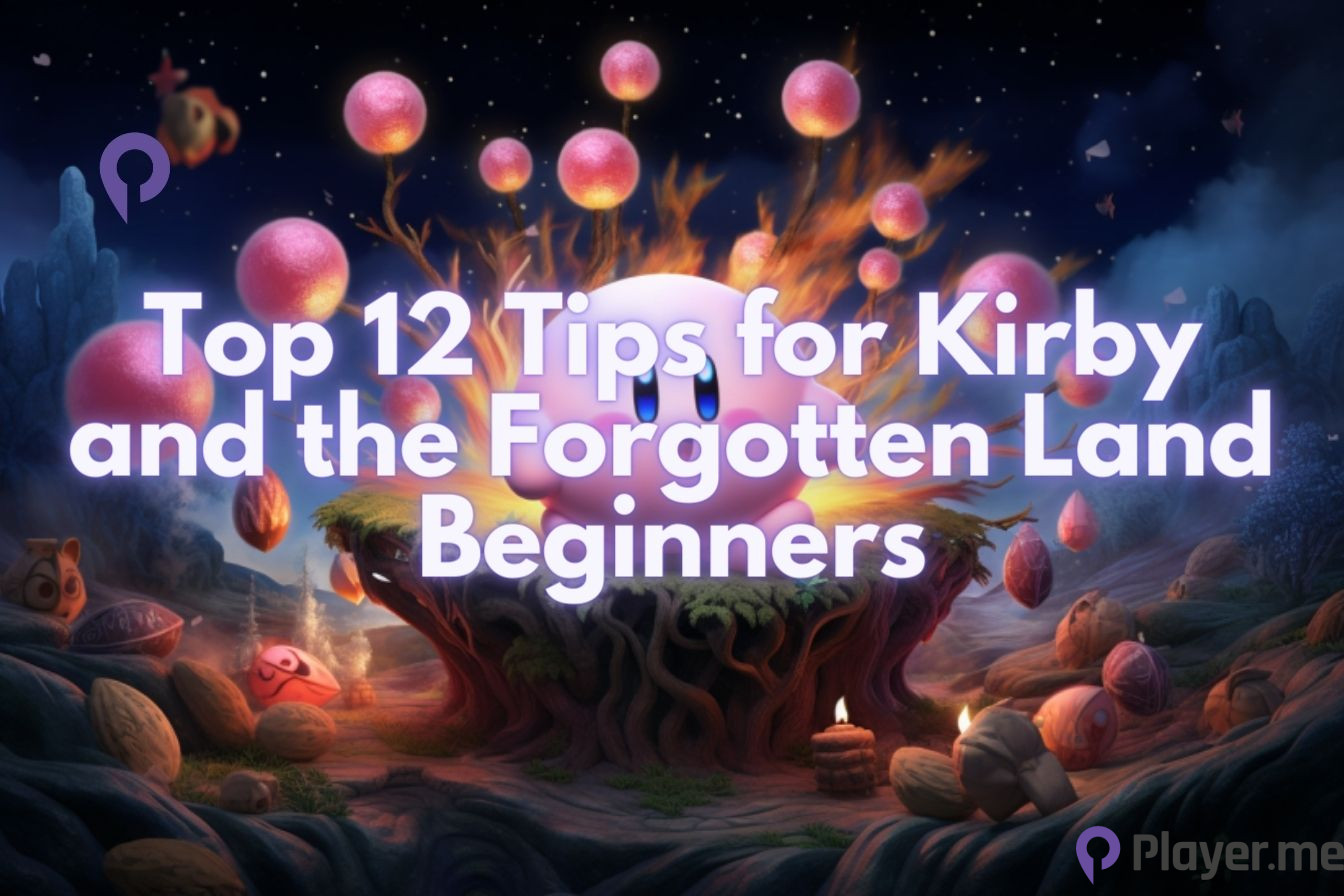 Top 12 Tips for Kirby and the Forgotten Land Beginners