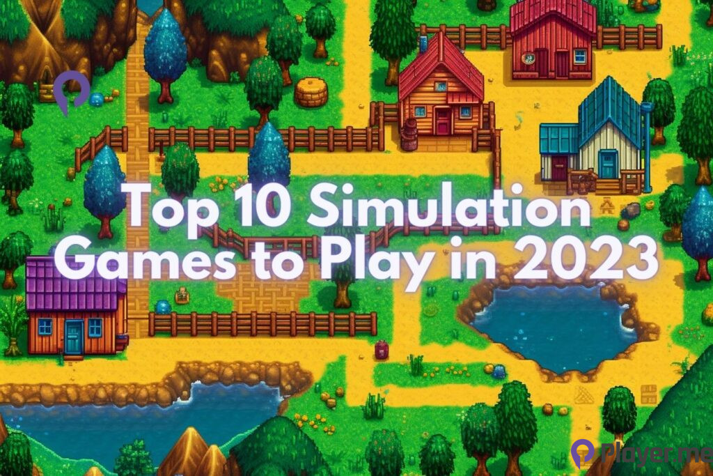 Top 10 Simulation Games to Play in 2023