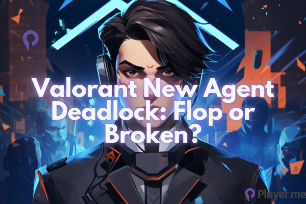 Valorant New Agent Deadlock Flop or Broken