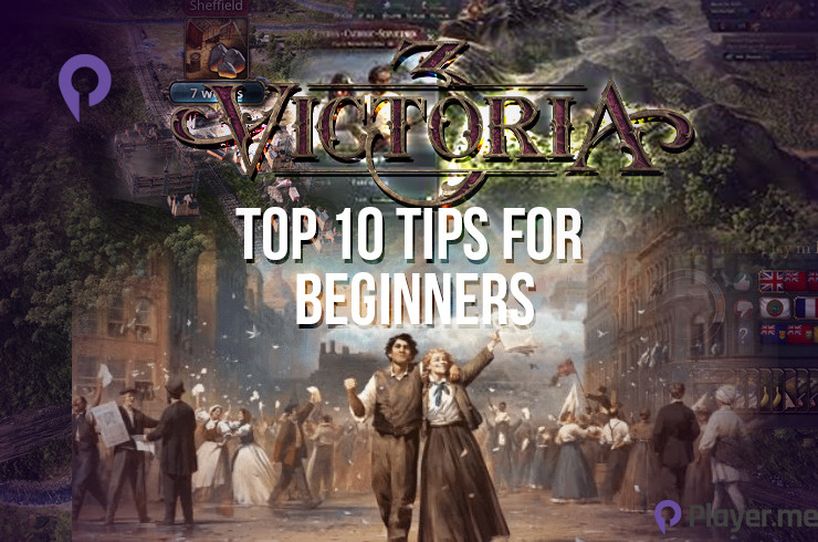 Victoria 3: Top 10 Tips for Beginners Victoria 3: Top Ten Tips for Beginners