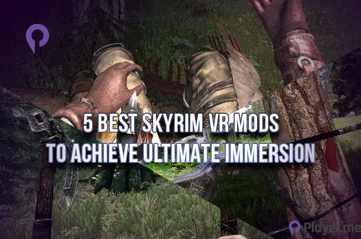 5 Best Skyrim VR Mods to Achieve Ultimate Immersion 5 Best Skyrim VR Mods to Achieve Ultimate Immersion