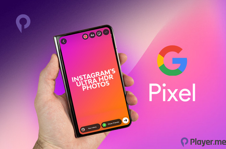 Google Pixel Devices Now Support Instagram’s Ultra HDR Photos