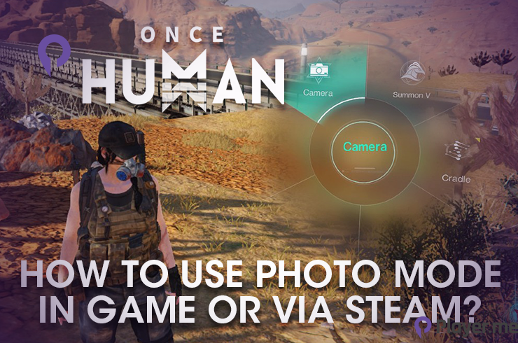 Once Human: How to Use Photo Mode in Game or via Steam? Once Human: How to Use Photo Mode in Game or via Steam?